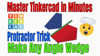 Make any Angle Tinkercad Wedge & Protractor Trick in Minutes