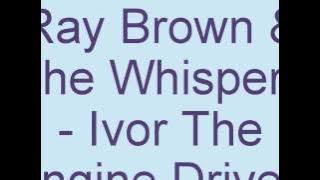 Ray Brown & The Whispers - Ivor The Engine Driver.