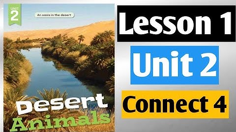 Connect 4 Unit 2  (Desert animals) Lesson 1كونكت
