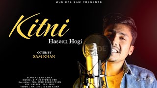 Kitni Haseen Hogi | Arijit Singh | Unplugged By | Sam Khan