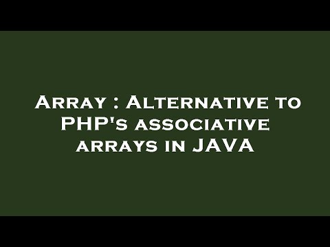 Array : Alternative to PHP's associative arrays in JAVA