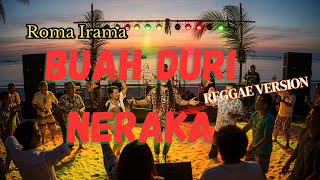 BUAH DURI NERAKA - ROMA IRAMA | REGGAE COVER