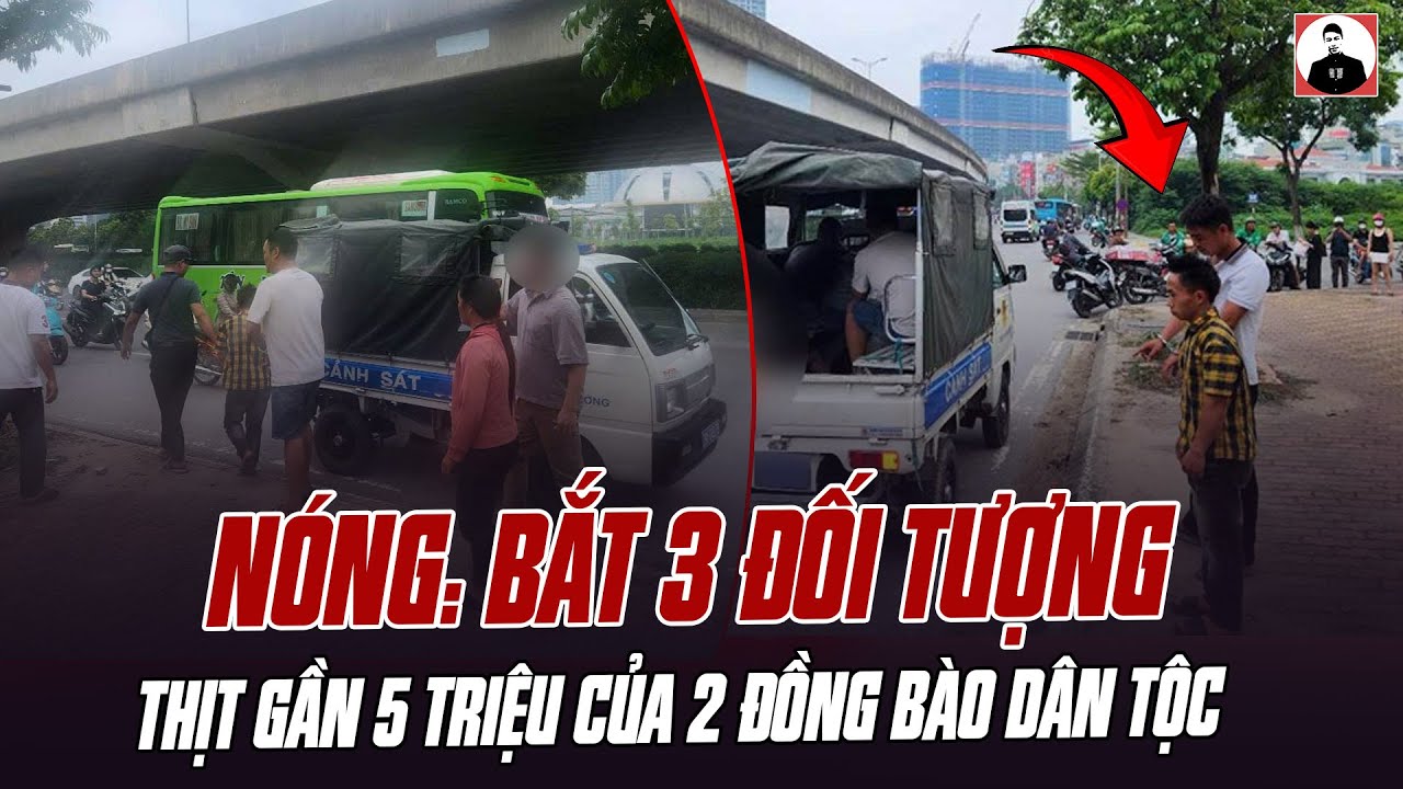 NÓNG: ĐÃ BẮT ĐƯỢC 3 ĐỐI TƯỢNG THỊT GẦN 5 TRIỆU CỦA 2 ĐỒNG BÀO DÂN TỘC THIỂU SỐ