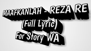 Full Lyric Story WA - MAAFKANLAH REZA RE