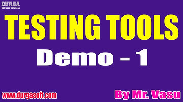 TESTING TOOLS tutorials || Demo - 1 || by Mr. Vasu On 14-07-2022 @@7AM IST