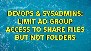 DevOps & SysAdmins: Limit AD group access to share files but not folders