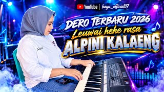 DERO TERBARU 2026/LEUWAI HEHE RASA     { ALPINI KALAENG } 🎹🎤