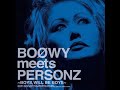 BOOWY meets PERSONZ ~BOYS, WILL BE BOYS~ 04 夢の咲く花