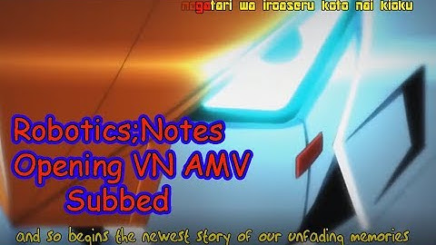 Robotics;Notes Opening VN AMV Subbed