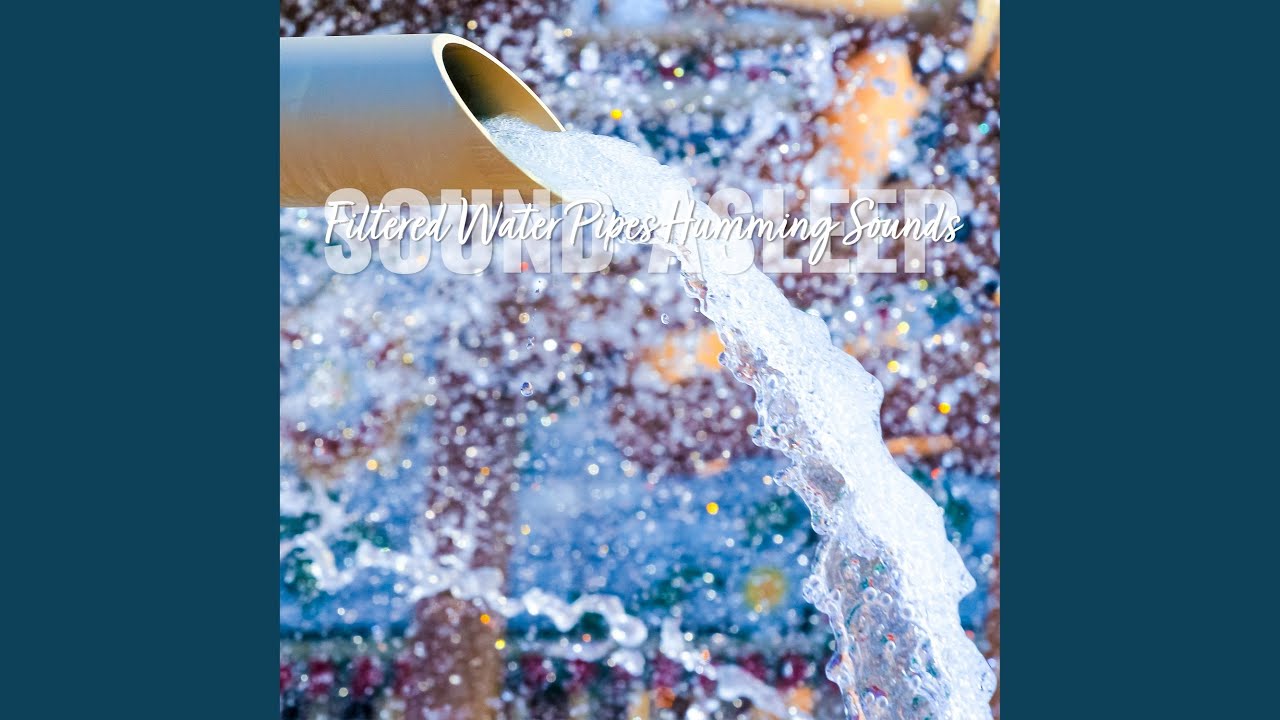 Filtered Water Pipes Humming Sounds, Pt. 15 YouTube