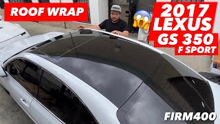 2017 LEXUS GS 350 F SPORT ROOF WRAP INSTALLATION USING AVERY GLOSS BLACK VINYL PART 1 VLOG