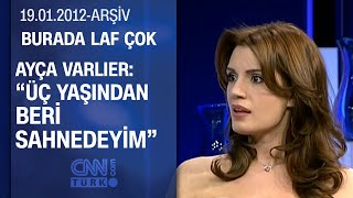 Ayça Varlıer Annem Balerin Olmamı Istemedi - Burada Laf Çok - 19.01.2012
