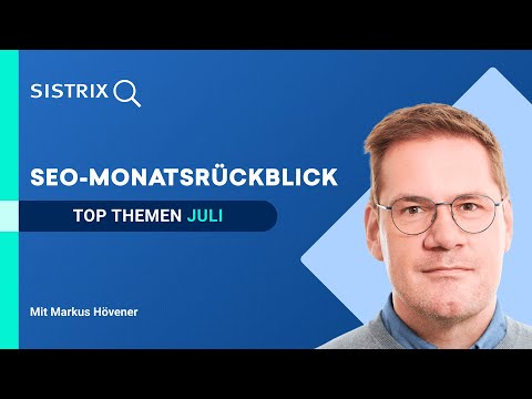 SEO-Monatsrückblick Juli 2026: Die wichtigsten SEO-News