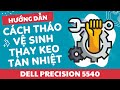 How to upgrade SSD Dell Precision 5540 clean heatsink Thermal Paste , vệ sinh thay keo tản nhiệt