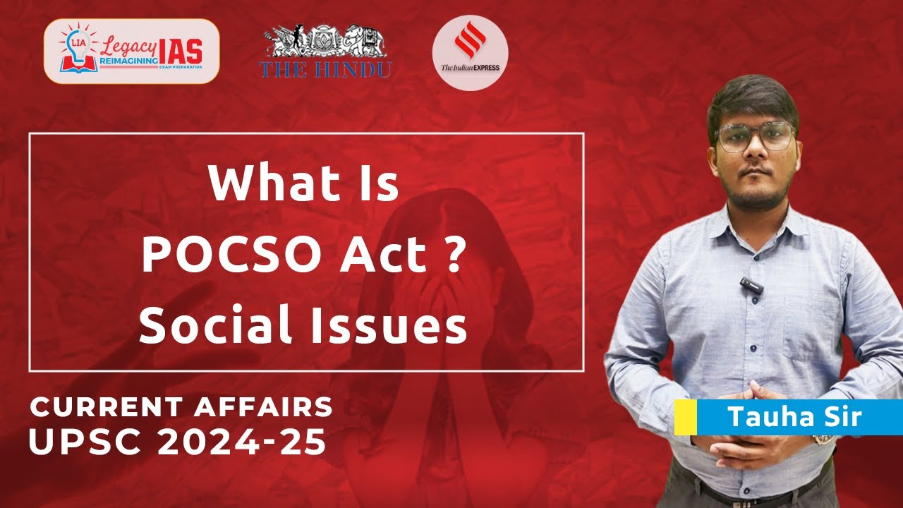 Understanding  POCSO Act 2012: Addressing Social Issues | UPSC Current Affairs | Legacy IAS Academy