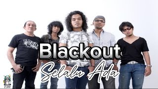 Blackout - Selalu Ada