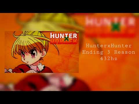 Hunter x Hunter - Ending 3 Reason 432hz