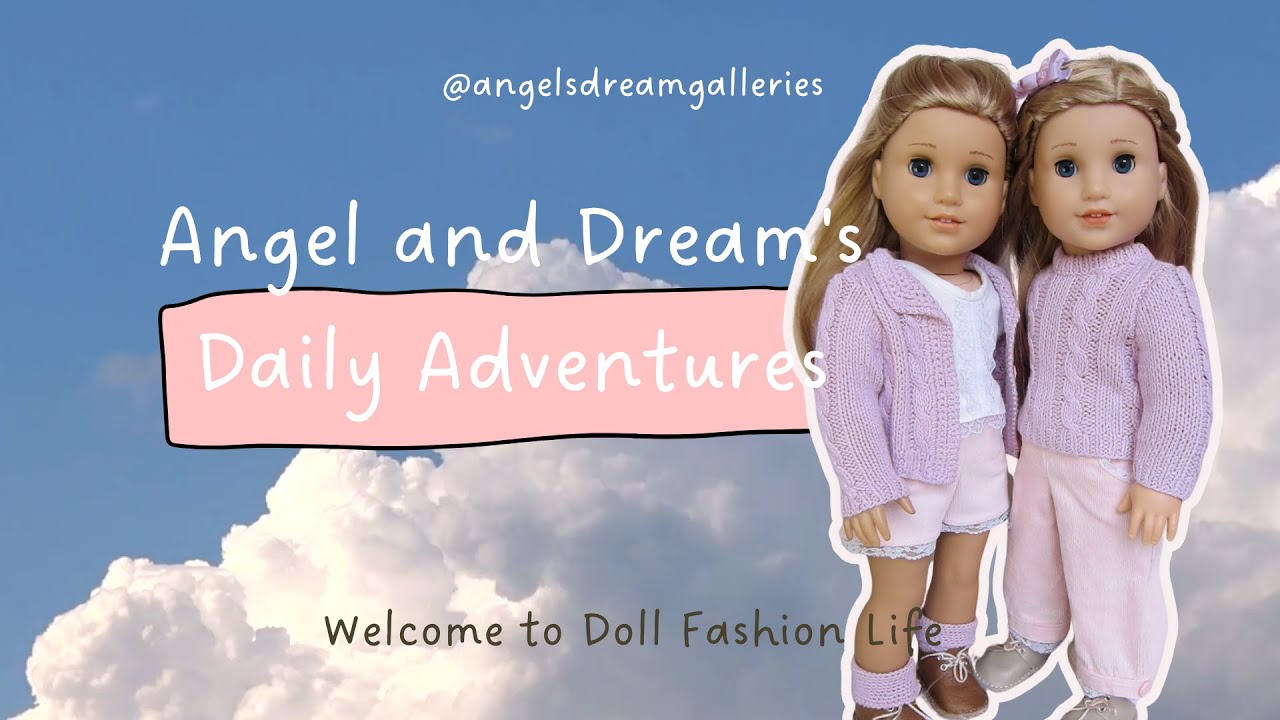 Angels Dream Galleries | Day in our Lives | Doll Fashion for American Girl Dolls