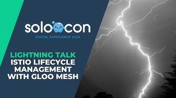 SoloCon 2022 - Istio Lifecycle Management with Gloo Mesh [Lightning Talk]