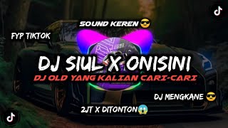 DJ SIUL SULING X ONISINI OLD VIRAL TIKTOK TERBARU 2023