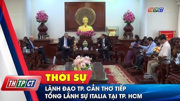 Lãnh đạo TP. Cần Thơ tiếp Tổng Lãnh sự Italia tại TP. HCM | Cần Thơ TV