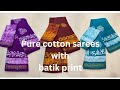Pure batik cotton sarees for summer purecottonsarees batikprint summercottonsarees cotton pure