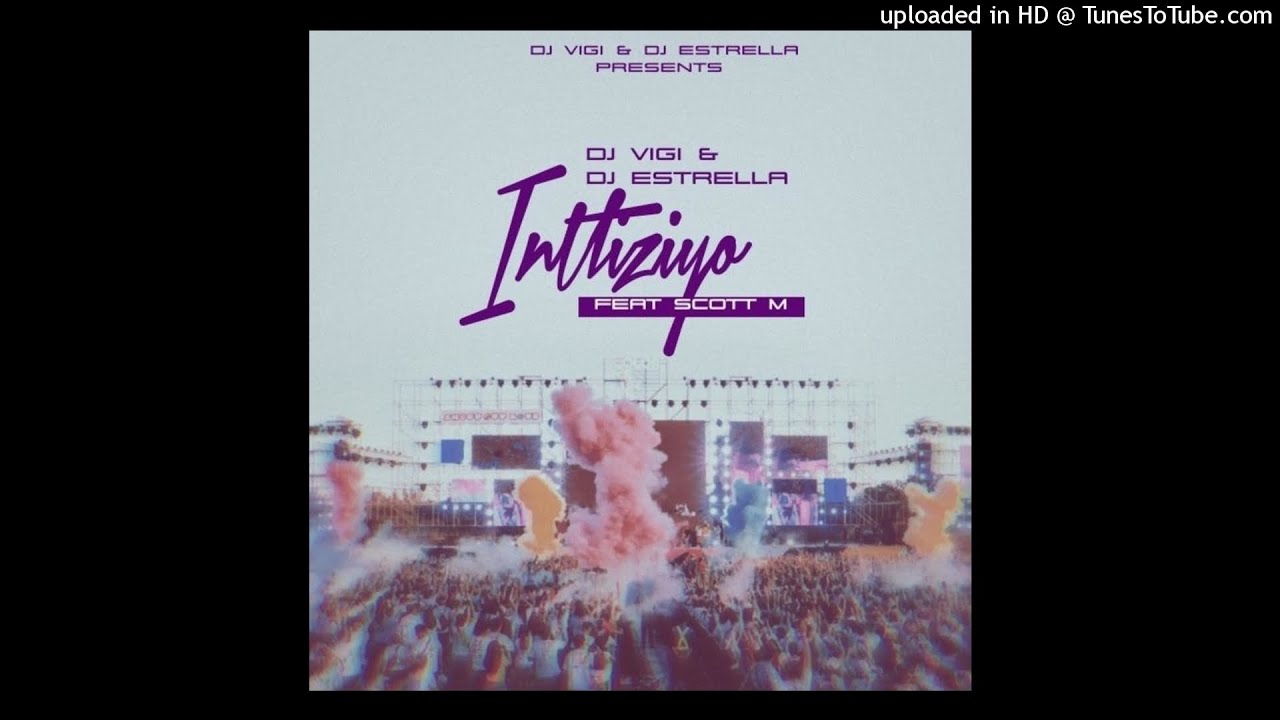 Dj Vigi & Dj Estrella feat. Scott M - Intliziyo