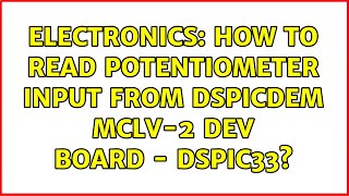 Electronics: How to read potentiometer input from dsPICDEM MCLV-2 Dev Board - dspic33?
