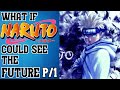 What if Naruto Could see the Future part 1