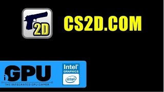 CS2D on Intel HD Graphics | 4GB RAM | Will it iGPU
