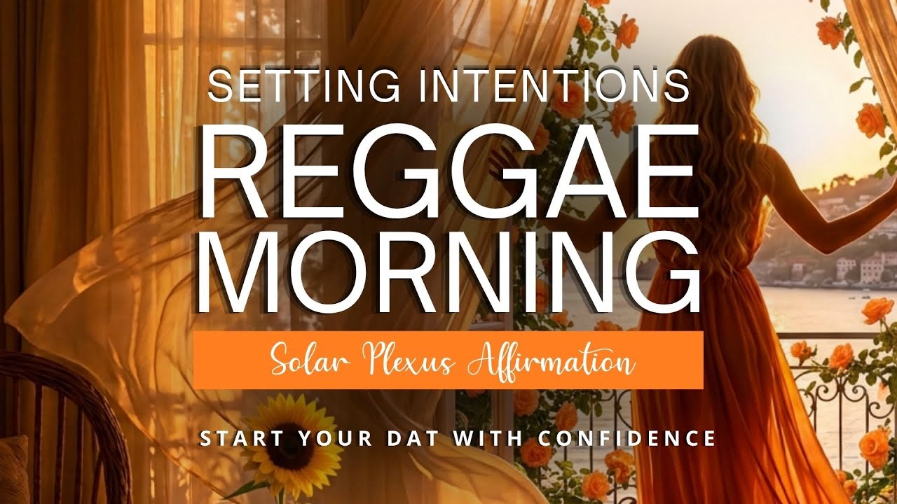 30MIN Morning Intentions 🌞 Reggae Music & Solar Plexus Affirmations | Start your day with Confidence
