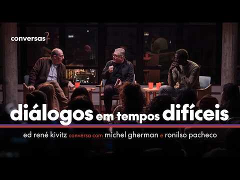Michel Gherman, Ronilso Pacheco e Ed René Kivitz | Diálogos em Tempos Difíceis
