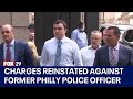 Eddie irizarry all charges reinstated against former philadelphia officer mark dial in fatal shooti
