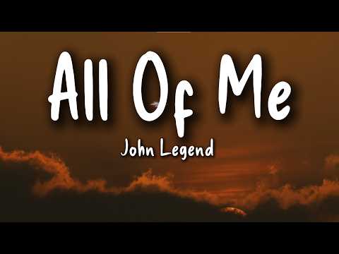John Legend – All of Me (Lyrics) | Loving You Completely