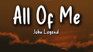 John Legend – All of Me (Lyrics) | Loving You Completely
