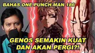 GENOS SEMAKIN KUAT!! TAPI AKAN PERGI DARI SAITAMA?! | REVIEW ONE PUNCH MAN CHAPTER 186