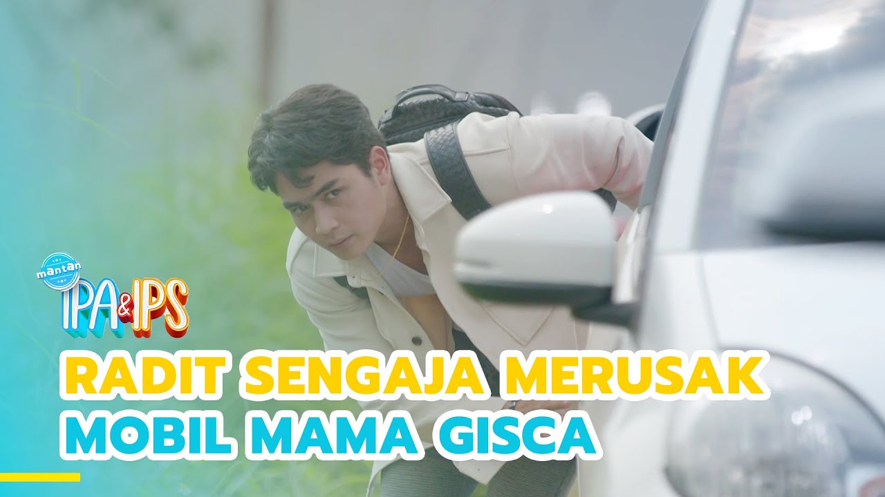 Radit sengaja merusak mobil | IPA & IPS