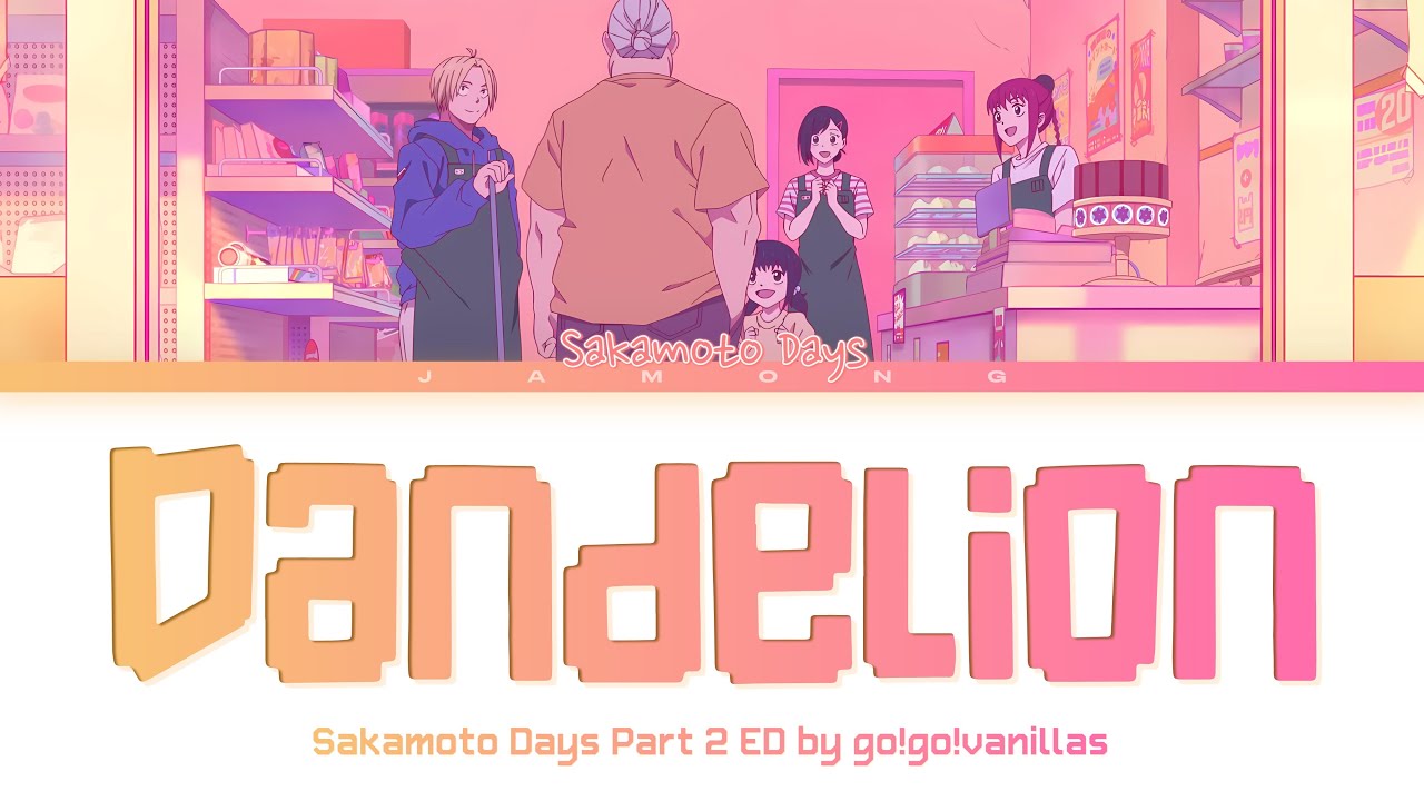 SAKAMOTO DAYS Part 2 - Ending FULL "Dandelion" by go!go!vanillas (Lyrics) SAKAMOTO DAYS Part 2 - Ending FULL "Dandelion" by go!go!vanillas (Lyrics)