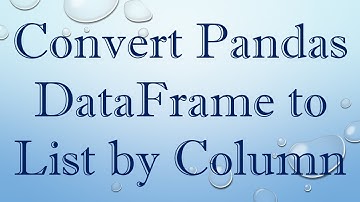 Convert Pandas DataFrame to List by Column