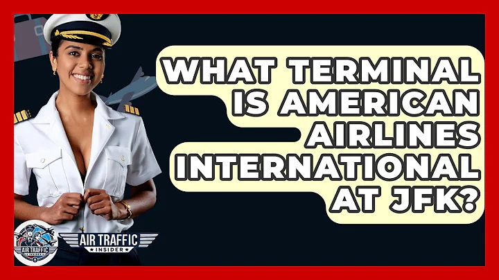 What Terminal Is American Airlines International At JFK? - Air Traffic Insider