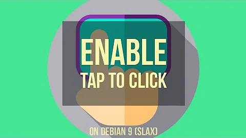 Fix Tap To Click not working in Debian 9 (Slax)