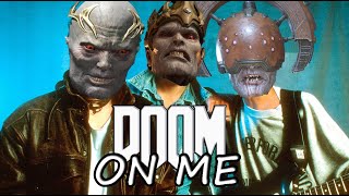 DOOM ON ME