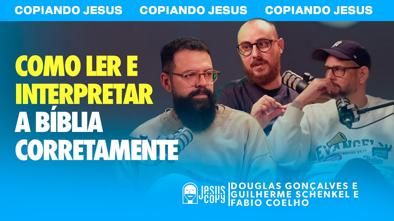 Podcast Copiando Jesus - Esse é o Maior Erro de Quem Estuda a Bíblia Com Douglas, Fábio e Guilherme