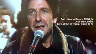 Video thumbnail of "Do I Have to Dance All Night -Leonard Cohen -Live at the Olympia Paris 1976"