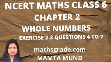 NCERT MATHS CLASS 6 CHAPTER 2 EX 2.2 QUESTIONS 4 TO 7 | MATHS GRADE| MAMTA MUND | whole numbers