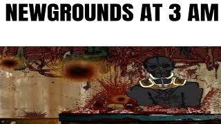 Being Online on Newgrounds at 3AM (For @EdgarBrooo)