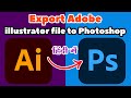 How to Convert Ai to PSD with All Layer - Export Illustrator File to Photoshop with layers - Hindi