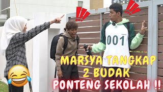 MARSYA TANGKAP 2 BUDAK PONTENG SEKOLAH !! - GELAGAT KELAKAR !
