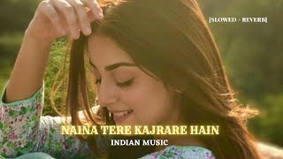 Naina Tere Kajrare Hain [Slowed Reverb] [ Rashid Khan ] || INDIAN MUSIC ❤️❤️