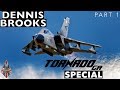 Panavia Tornado GR Special | with Dennis Brooks *PART 1*